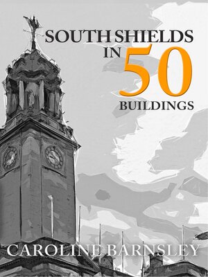 cover image of South Shields in 50 Buildings